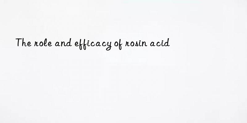 The role and efficacy of rosin acid