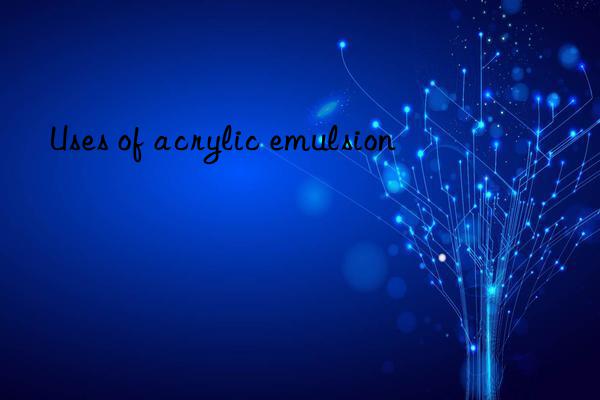 Uses of acrylic emulsion