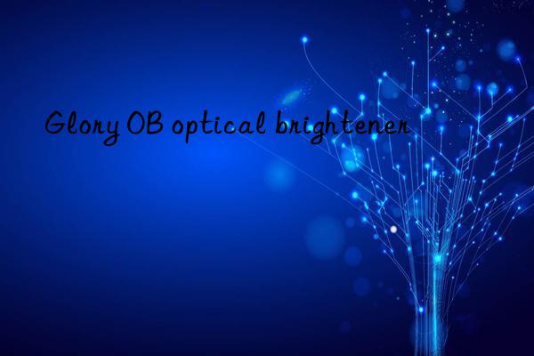 Glory OB optical brightener