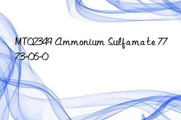 MT02349 Ammonium Sulfamate 7773-06-0