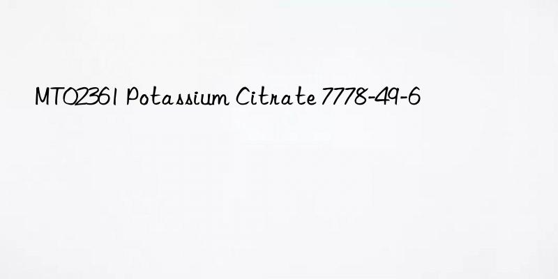 MT02361 Potassium Citrate 7778-49-6