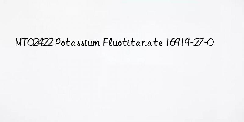 MT02422 Potassium Fluotitanate 16919-27-0