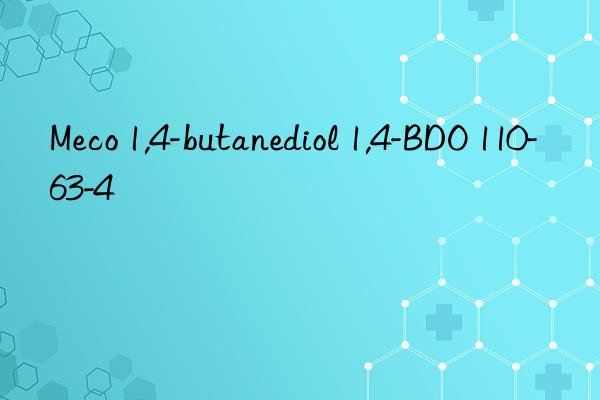 Meco 1,4-butanediol 1,4-BDO 110-63-4