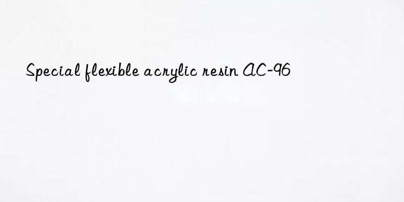 Special flexible acrylic resin AC-96