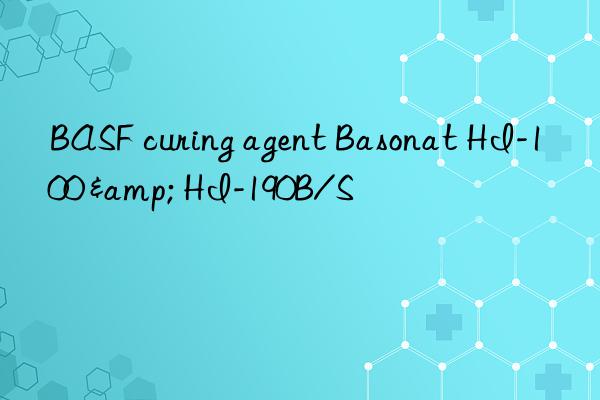 BASF curing agent Basonat HI-100 & HI-190B/S