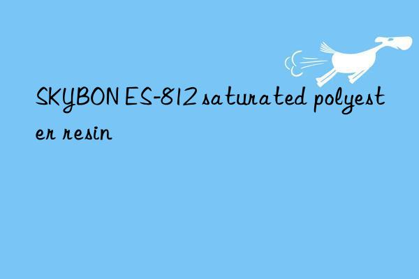 SKYBON ES-812 saturated polyester resin