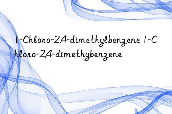 1-Chloro-2,4-dimethylbenzene 1-Chloro-2,4-dimethybenzene