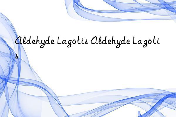 Aldehyde Lagotis Aldehyde Lagotis