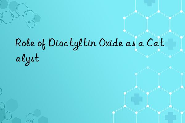 Role of Dioctyltin Oxide as a Catalyst