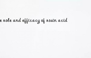 The role and efficacy of rosin acid