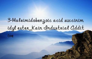 3-Maleimidobenzoic acid succinimidyl ester_Kain Industrial Additive