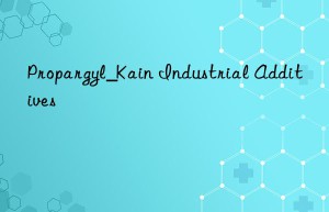 Propargyl_Kain Industrial Additives