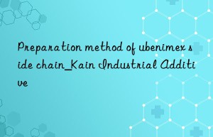 Preparation method of ubenimex side chain_Kain Industrial Additive