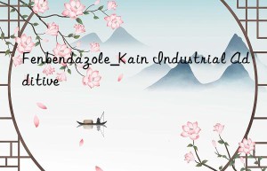 Fenbendazole_Kain Industrial Additive