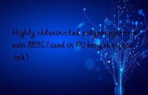 Highly chlorinated polypropylene resin 883S (used in PU benzene-free ink)