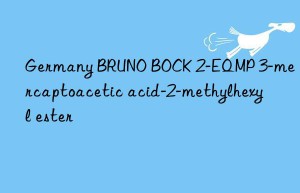 Germany BRUNO BOCK 2-EQMP 3-mercaptoacetic acid-2-methylhexyl ester