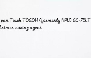 Japan Tosoh TOSOH (formerly NPU) SC-75LT TDI trimer curing agent