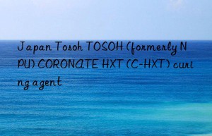 Japan Tosoh TOSOH (formerly NPU) CORONATE HXT (C-HXT) curing agent