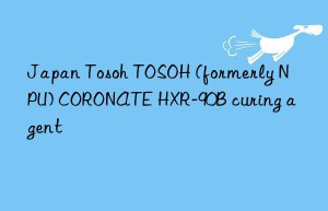 Japan Tosoh TOSOH (formerly NPU) CORONATE HXR-90B curing agent