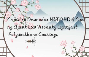 Covestro Desmodur N3200 HDI Curing Agent Low Viscosity Lightfast Polyurethane Coatings