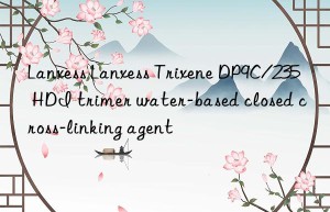 Lanxess Lanxess Trixene DP9C/235 HDI trimer water-based closed cross-linking agent