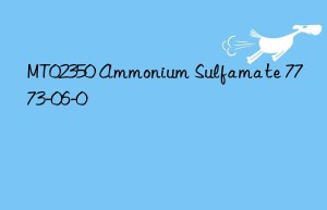 MT02350 Ammonium Sulfamate 7773-06-0