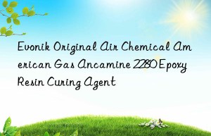 Evonik Original Air Chemical American Gas Ancamine 2280 Epoxy Resin Curing Agent