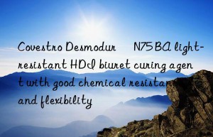 Covestro Desmodur® N75 BA light-resistant HDI biuret curing agent with good chemical resistance and flexibility