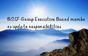 BASF Group Executive Board members update responsibilities