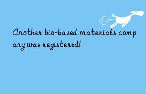 Another bio-based materials company was registered!