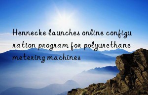 Hennecke launches online configuration program for polyurethane metering machines