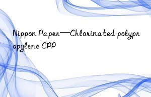 Nippon Paper—Chlorinated polypropylene CPP