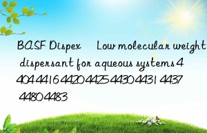 BASF Dispex® Low molecular weight dispersant for aqueous systems 4404 4416 4420 4425 4430 4431 4437 4480 4483