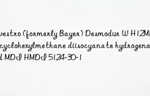 Covestro (formerly Bayer) Desmodur W H12MDI dicyclohexylmethane diisocyanate hydrogenated MDI HMDI 5124-30-1