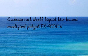 Cashew nut shell liquid bio-based modified polyol FX-9001LV