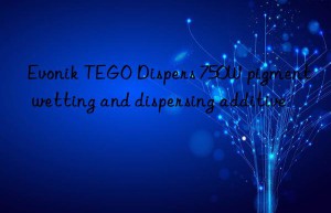 Evonik TEGO Dispers 750W pigment wetting and dispersing additive