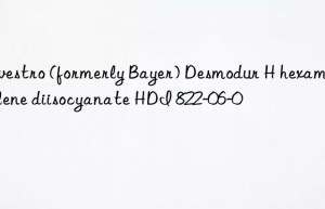 Covestro (formerly Bayer) Desmodur H hexamethylene diisocyanate HDI 822-06-0