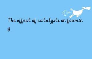 The effect of catalysts on foaming