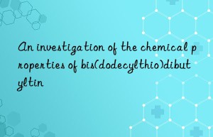 An investigation of the chemical properties of bis(dodecylthio)dibutyltin