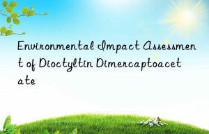 Environmental Impact Assessment of Dioctyltin Dimercaptoacetate