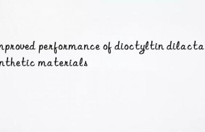 Improved performance of dioctyltin dilactate synthetic materials