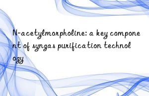 N-acetylmorpholine: a key component of syngas purification technology