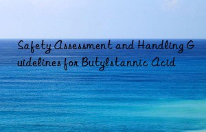 Safety Assessment and Handling Guidelines for Butylstannic Acid