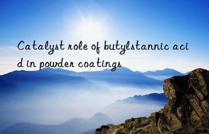 Catalyst role of butylstannic acid in powder coatings