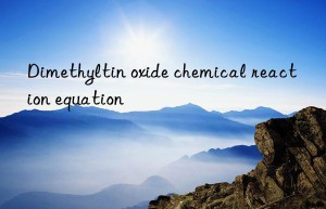 Dimethyltin oxide chemical reaction equation