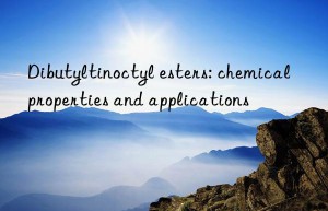 Dibutyltinoctyl esters: chemical properties and applications