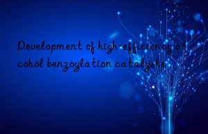 Development of high-efficiency alcohol benzoylation catalysts