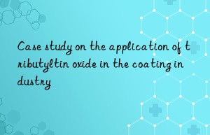 Case study on the application of tributyltin oxide in the coating industry