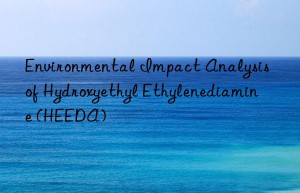 Environmental Impact Analysis of Hydroxyethyl Ethylenediamine (HEEDA)