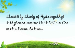 Stability Study of Hydroxyethyl Ethylenediamine (HEEDA) in Cosmetic Formulations